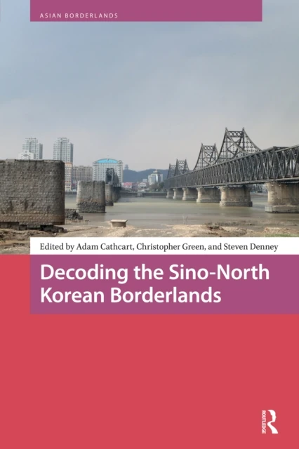 Decoding the Sino-North Korean Borderlands