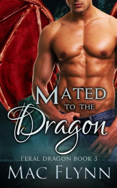 Mated to the Dragon: A Dragon Shifter Romance (Feral Dragon Book 3)