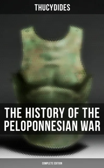 History of the Peloponnesian War (Complete Edition)
