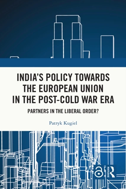India's Policy Towards the European Union in the Post-Cold War Era