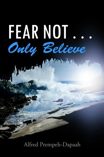Fear Not . . . Only Believe