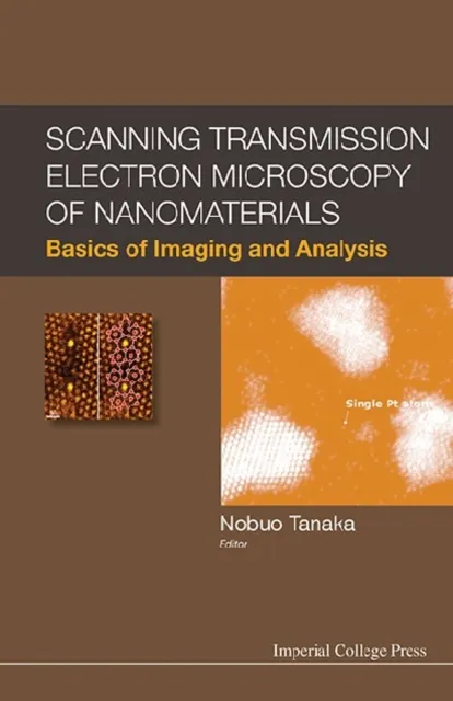 Scanning Transmission Electron Microscopy Of Nanomaterials: Basics Of Imaging And Analysis