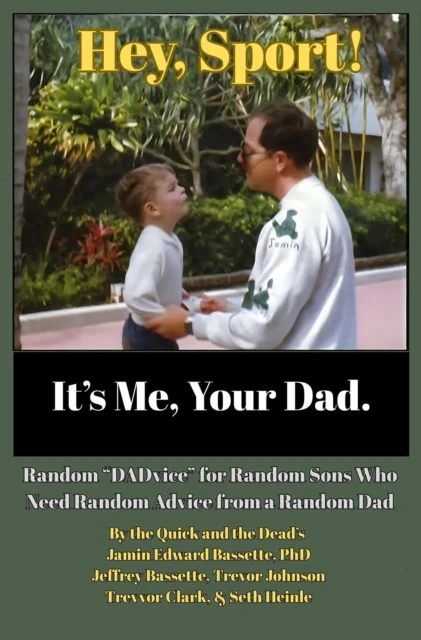 Hey, Sport! It's Me, Your Dad: Random "DADvice" for Random Sons Who Need Random Advice from a Random Dad