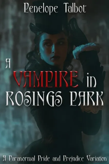Vampire in Rosings Park: A Paranormal Pride and Prejudice Variation
