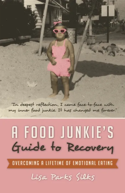 Food Junkie'S Guide to Recovery