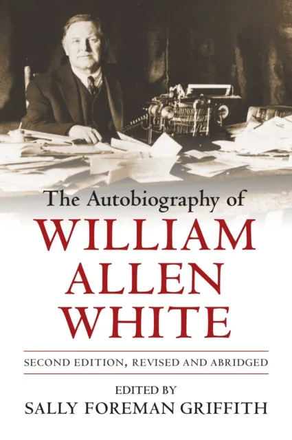 Autobiography of William Allen White