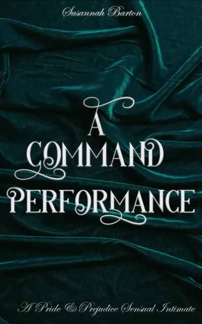 Command Performance: A Pride and Prejudice Sensual Intimate
