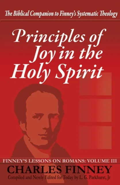 Principles of Joy in the Holy Spirit Finney's Lessons on Romans Volume III Expanded E-Book Edition