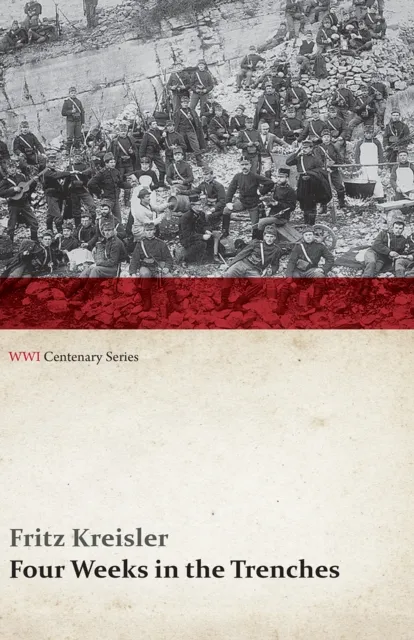 Four Weeks in the Trenches: The War Story of a Violinist (WWI Centenary Series)