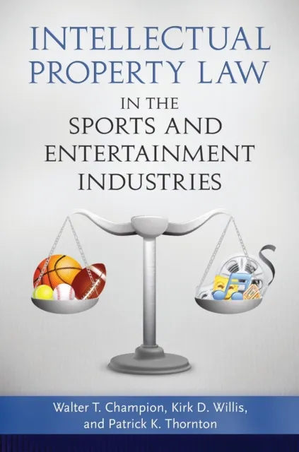 Intellectual Property Law in the Sports and Entertainment Industries