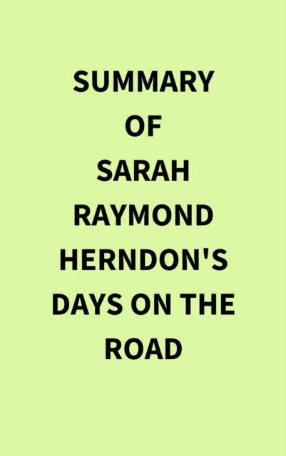 Summary of Sarah Raymond Herndon's Days On The Road