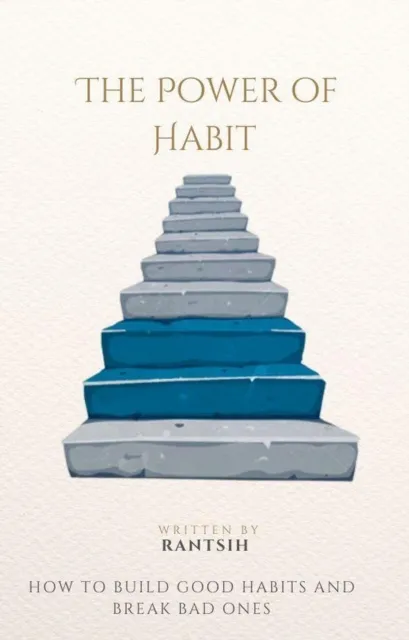 Power of Habit How to Build Good Habits and Break Bad Ones