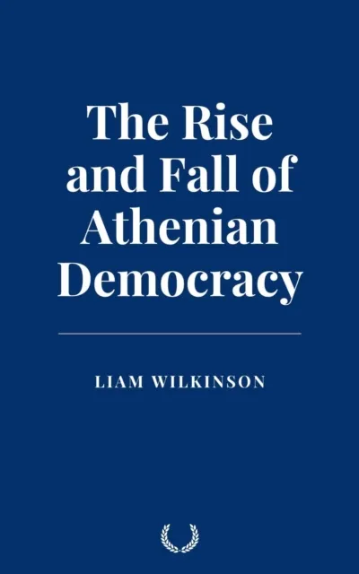 Rise and Fall of Athenian Democracy