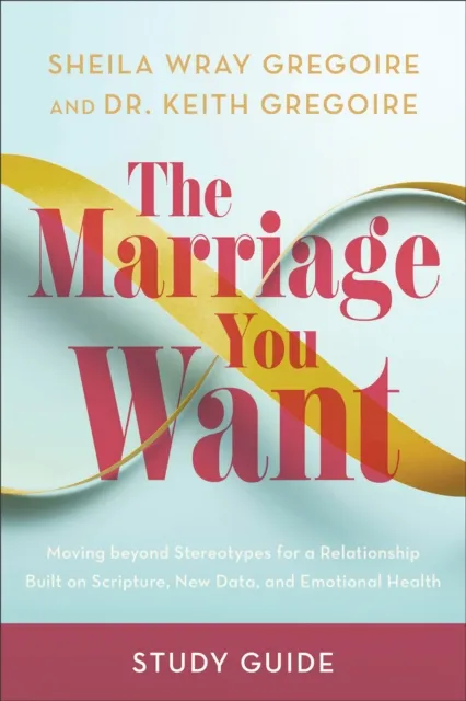 Marriage You Want Study Guide