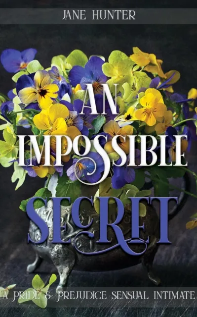 Impossible Secret: A Pride and Prejudice Sensual Intimate