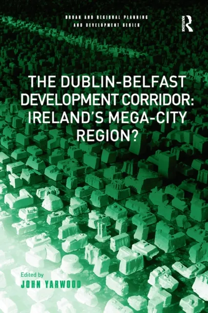 Dublin-Belfast Development Corridor: Ireland's Mega-City Region?