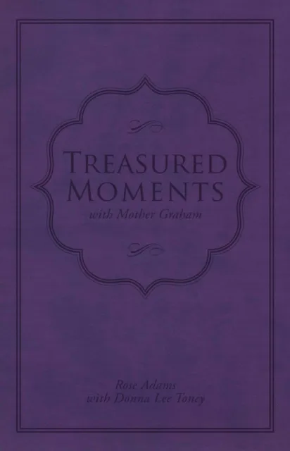 Treasured Moments with Mother Graham