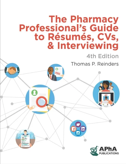 Pharmacy Professional's Guide to Resumes, CVs, & Interviewing